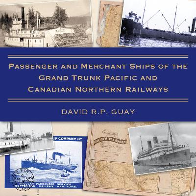 Cover of Passenger and Merchant Ships of the Grand Trunk Pacific and Canadian Northern Railways