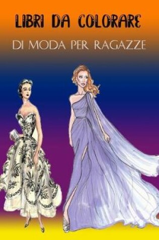 Cover of Libri Da Colorare Di Moda Per Ragazze