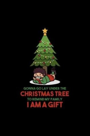 Cover of Christmas Tree I'm a gift Notebook