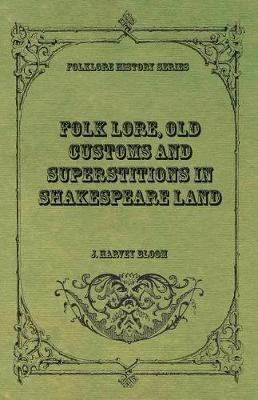 Book cover for Folk Lore, Old Customs and Superstitions in Shakespeare Land