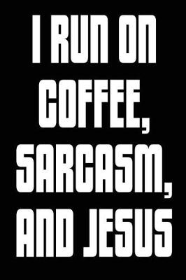 Book cover for I Run on Coffee, Sarcasm, and Jesus