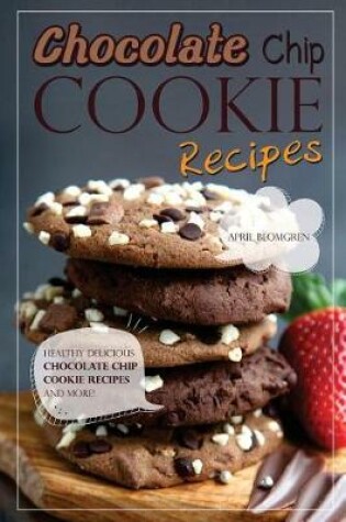Cover of Chocolate Chip Cookie Recipes