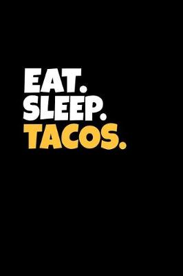 Book cover for Eat. Sleep. Tacos.