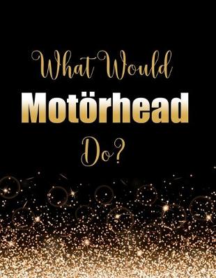 Book cover for What Would Motörhead Do?