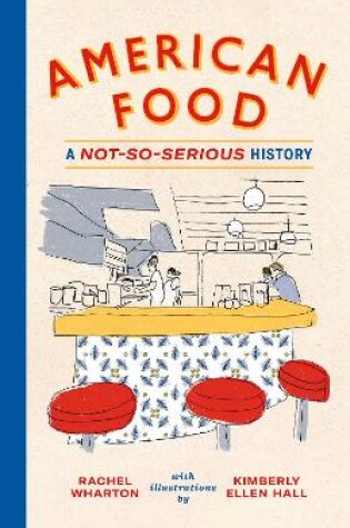Cover of American Food: A Not-So-Serious History