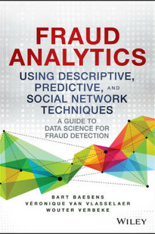 Cover of Fraud Analytics Using Descriptive, Predictive, and Social Network Techniques