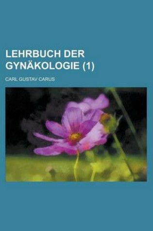 Cover of Lehrbuch Der Gynakologie Volume 1