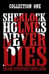 Book cover for Sherlock Holmes Never Dies -- Collection One