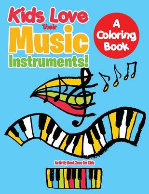 Book cover for Kids Love Their Music Instruments! a Coloring Book