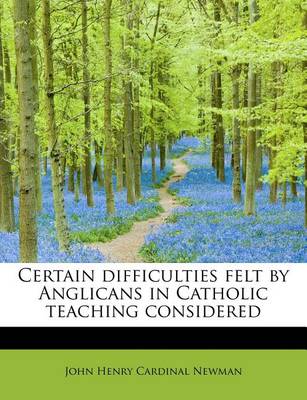 Book cover for Certain Difficulties Felt by Anglicans in Catholic Teaching Considered