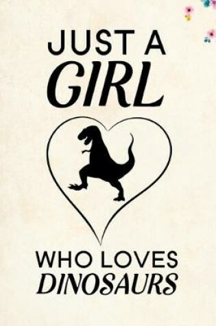 Cover of Just A Girl Who Loves Dinosaurs