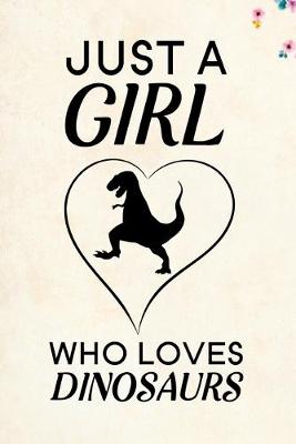 Book cover for Just A Girl Who Loves Dinosaurs