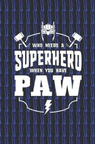 Cover of Who Needs A Superhero When You Have Paw