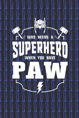 Book cover for Who Needs A Superhero When You Have Paw