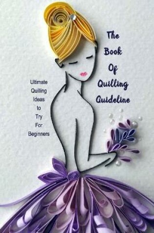 Cover of The Book Of Quilling Guideline