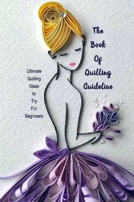 Book cover for The Book Of Quilling Guideline