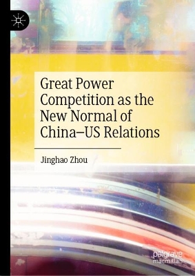 Book cover for Great Power Competition as the New Normal of China-US Relations