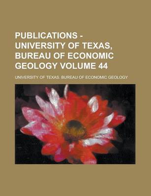 Book cover for Publications - University of Texas, Bureau of Economic Geology Volume 44