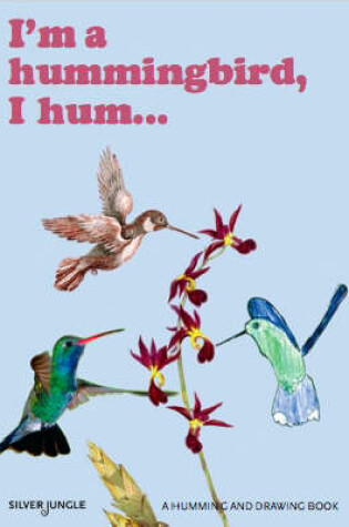 Cover of I'm a Hummingbird, I Hum