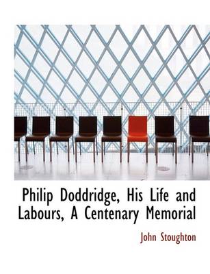 Book cover for Philip Doddridge, His Life and Labours, a Centenary Memorial