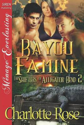 Book cover for Bayou Famine [The Shifters of Alligator Bend 2] (Siren Publishing Menage Everlasting)