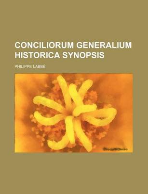 Book cover for Conciliorum Generalium Historica Synopsis