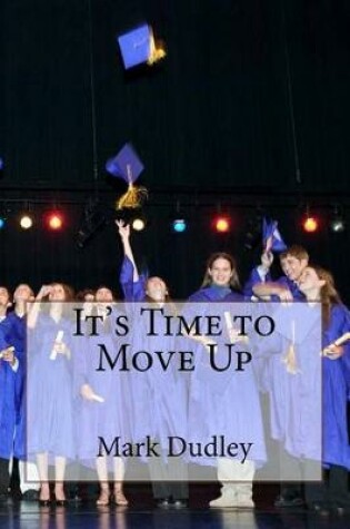 Cover of It's Time to Move Up