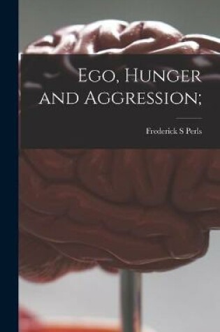 Cover of Ego, Hunger and Aggression;