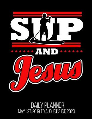 Book cover for SUP & Jesus Daily Planner May 1st, 2019 to August 31st, 2020