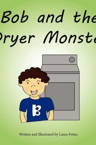 Cover of Bob and the Dryer Monster