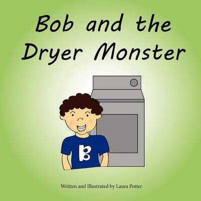 Cover of Bob and the Dryer Monster