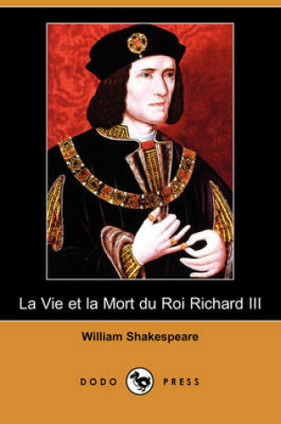 Cover of La Vie Et La Mort Du Roi Richard III (Dodo Press)