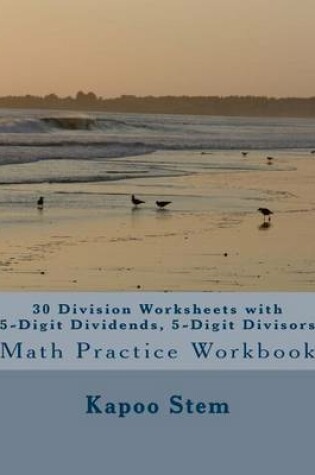 Cover of 30 Division Worksheets with 5-Digit Dividends, 5-Digit Divisors