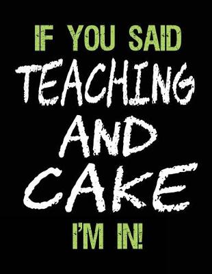 Book cover for If You Said Teaching and Cake I'm in