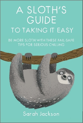 Book cover for A Sloth's Guide to Taking It Easy