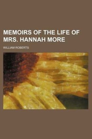 Cover of Memoirs of the Life of Mrs. Hannah More