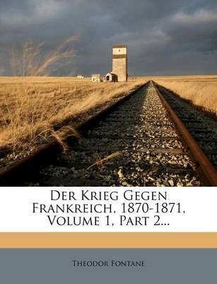 Book cover for Der Krieg Gegen Frankreich, 1870-1871, Volume 1, Part 2...