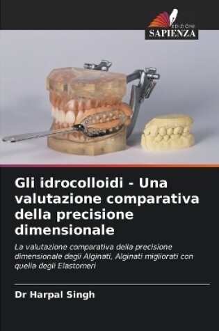 Cover of Gli idrocolloidi - Una valutazione comparativa della precisione dimensionale