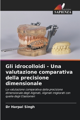 Book cover for Gli idrocolloidi - Una valutazione comparativa della precisione dimensionale