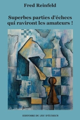 Cover of Superbes parties d'échecs qui raviront les amateurs !