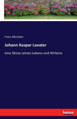 Book cover for Johann Kaspar Lavater, eine Skizze seines Lebens und Wirkens