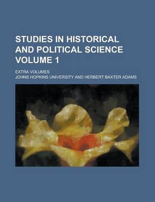 Book cover for Studies in Historical and Political Science; Extra Volumes Volume 1