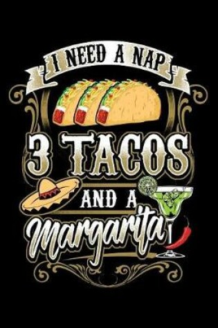 Cover of I Need A Nap Three Tacos And A Margarita