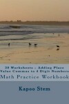 Book cover for 30 Worksheets - Adding Place Value Commas to 4 Digit Numbers