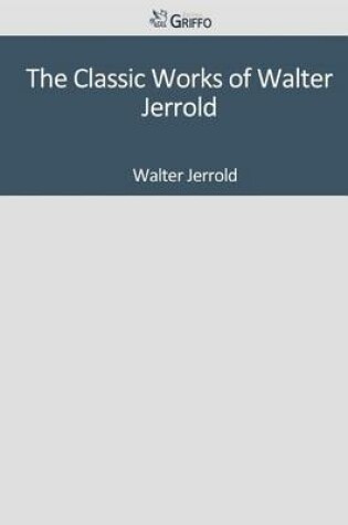 Cover of The Classic Works of Walter Jerrold