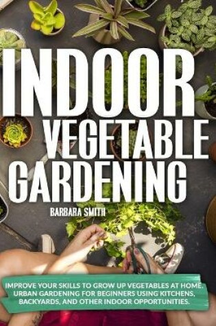 Cover of Indoor Vegetable Gardening