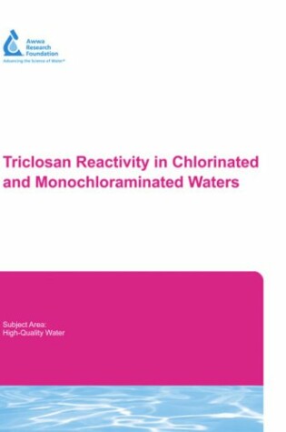 Cover of Triclosan Reactivity in Chlorinated and Monochloraminated Waters