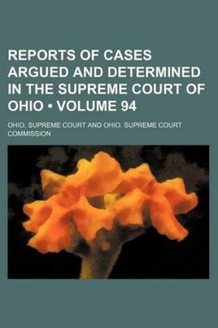 Cover of Reports of Cases Argued and Determined in the Supreme Court of Ohio (Volume 94)