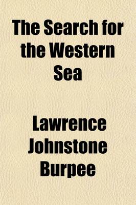 Book cover for The Search for the Western Sea; The Story of the Exploration of North-Western America