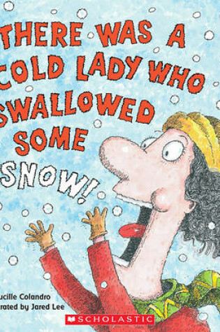 Cover of There Was a Cold Lady Who Swallowed Some Snow!